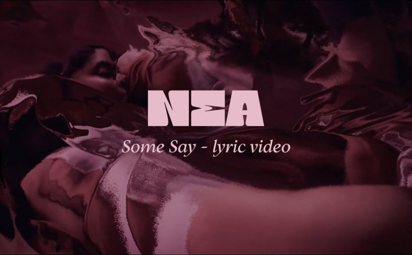 Some Say –&nbsp;Nea